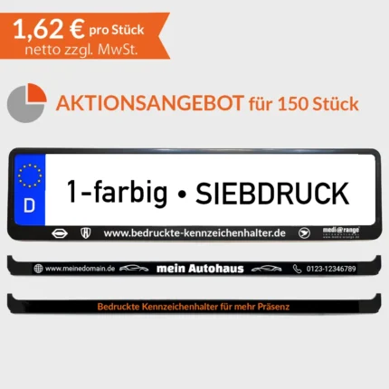 Unser Aktionangebot: 150 Kennzeichenhalter mit 1-farbigen Siebdruck