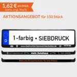 Unser Aktionangebot: 150 Kennzeichenhalter mit 1-farbigen Siebdruck